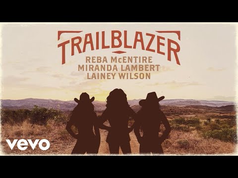 Reba McEntire, Miranda Lambert, Lainey Wilson - Trailblazer (Official Audio) img
